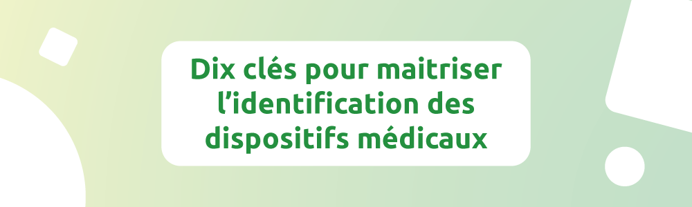 Notre e-symposium sur l’identification des dispositifs médicaux accessible en replay